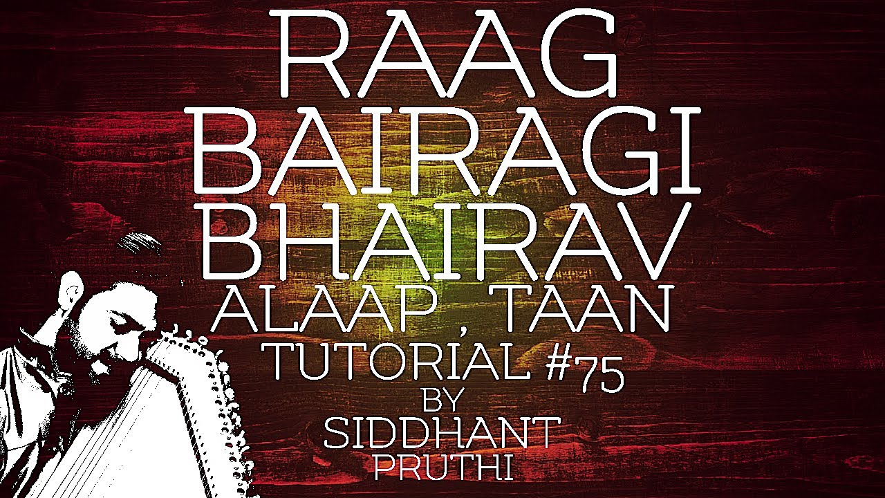 Raag Bairagi Bhairav | Alaap | Taan | Tutorial #75 | Siddhant Pruthi Raag Bairagi Bhairav | Alaap | Taan | Tutorial #75 | Siddhant Pruthi