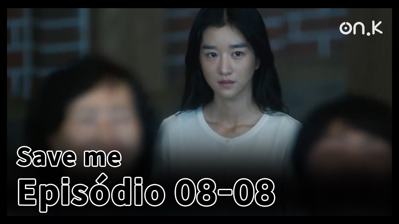 [#Saveme] (CC) Ep.08-08 | O rosto de Seo Yea-ji se tornando desesperado ...