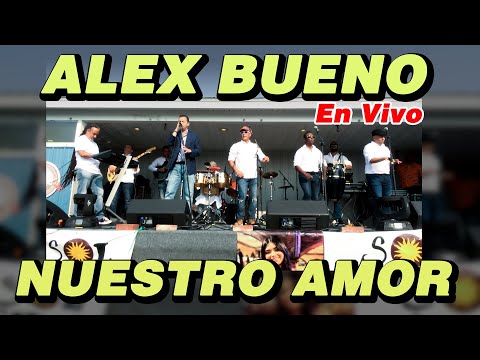 ALEX BUENO MUNDIAL - NUESTRO AMOR (EN VIVO)