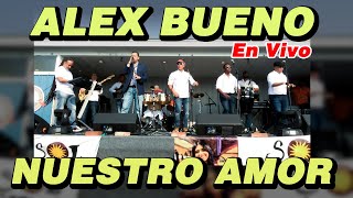 ALEX BUENO MUNDIAL - NUESTRO AMOR (EN VIVO)