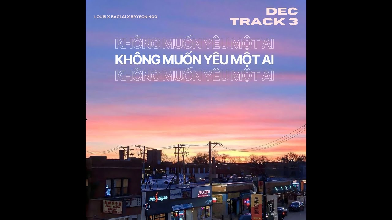 KHÔNG MUỐN YÊU MỘT AI ( feat. LOUIS & BAOLAI)