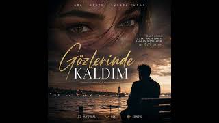 🎵 Gözlerimde Kaldın
