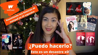 Resumiendo mis historias de Wattpad en 20 segundos (Desastre xD)