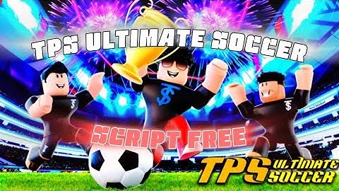 🌟🔥 TPS:Ultimate Soccer | Script | Free 🔥🎉