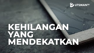 Kehilangan Yang Mendekatkan - Ustadz Abdullah Zaen, Lc., M.A.