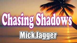 Mick Jagger- Chasing Shadows (Lyrics)
