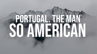 Portugal. The Man - So American [Tradução em Português]