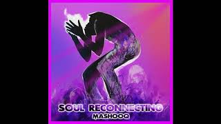 Soul Reconnecting - Mashooq - Healing (Universal Frequency 432Hz) Shamanic - Rhythmic