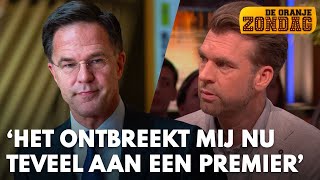 Rutger kritisch op Mark Rutte: 'Het ontbreekt mij nu teveel aan een premier' | DE ORANJEZONDAG