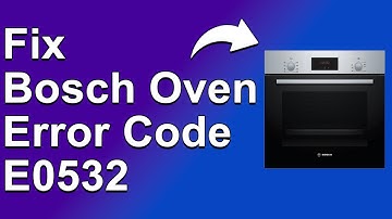 How To Fix The Bosch Oven Error Code E0532 - Meaning, Causes, & Solutions (Solved Quickly!)