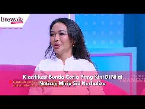 Klarifikasi Bunda Corla Yang Kini Di Nilai Netizen Mirip Siti Nurhaliza | BROWNIS (8/4/24) P1