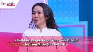 Klarifikasi Bunda Corla Yang Kini Di Nilai Netizen Mirip Siti Nurhaliza | BROWNIS (8/4/24) P1