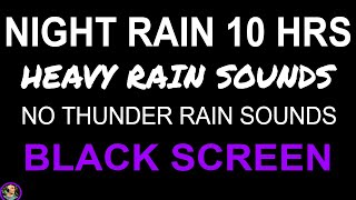 Night Rain Downpour BLACK SCREEN, Heavy Rain Sounds For Sleeping, Soothing Relaxation Rain Sounds