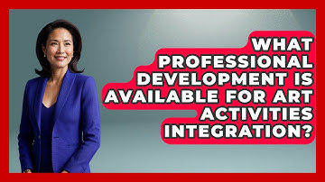 What Professional Development Is Available For Art Activities Integration? - Aspiring Teacher Guide