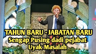Sengap Tahun Baru - Tugas Baru Jabatan Baru Jeg Pusing uyak banjir dan pendatang
