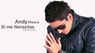 Andy Rivera - Si Me Necesitas (Official Video)