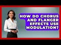 How Do Chorus And Flanger Effects Use Modulation? - Music Producer Mastery