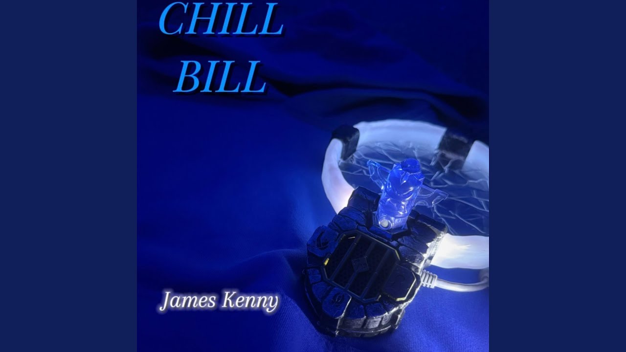 CHILL BILL