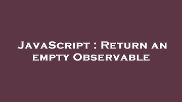 JavaScript : Return an empty Observable