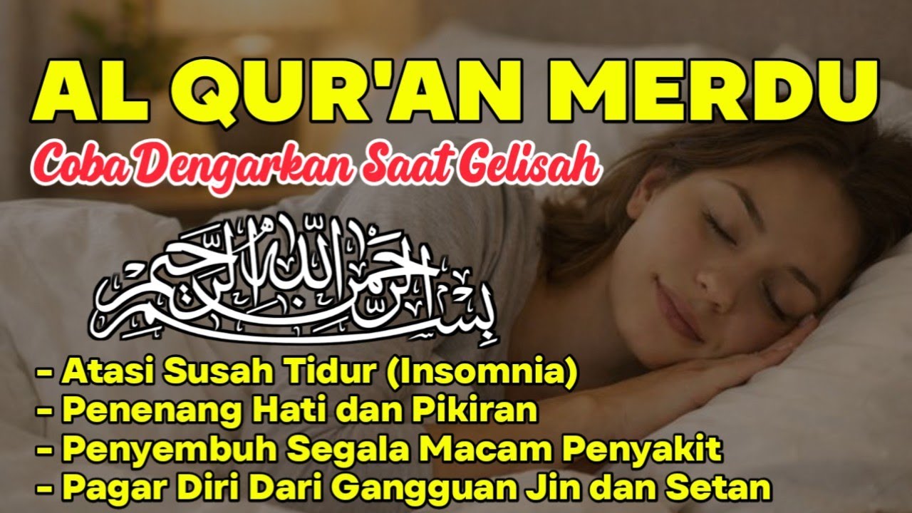 Al Qur'an Merdu Surah Al Matsurat Untuk Tidur Lebih Tenang, Santai, Menghilangkan Stress
