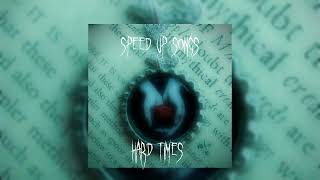 Speed up songs|Hard times♡︎~