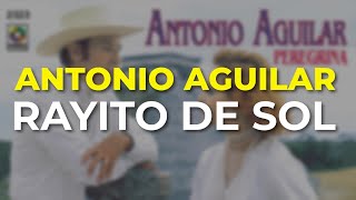 Antonio Aguilar - Rayito de Sol (Audio Oficial)