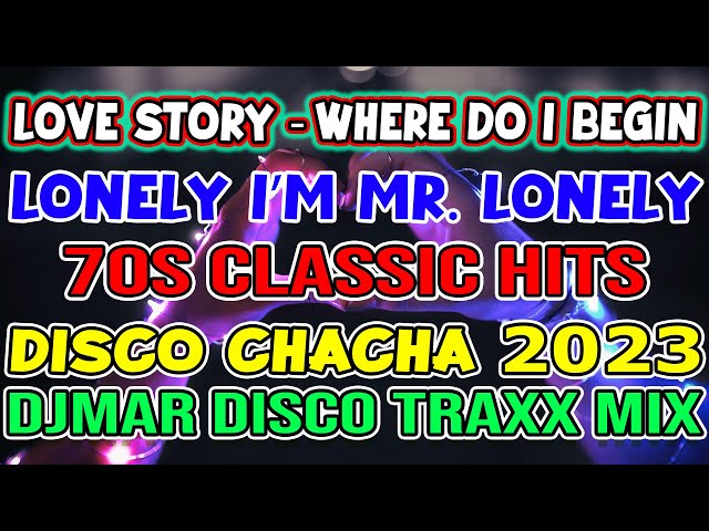 LOVE STORY - WHERE DO I BEGIN - MR. LONELY - CHACHA DISCO HITS 2023 - DJMAR DISCO TRAXX❤️❤️❤️🔊🔊🔊 class=