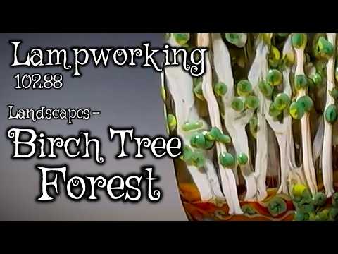 Birch Tree Forest – Lampworking / Flameworking – 102.88 – 104 Glass Demo