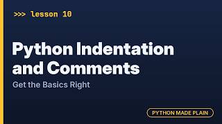 Python Indentation and Comments: Get the Basics Right