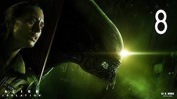 Alien: Isolation - Walkthrough Part 8 Gameplay