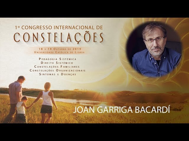 Joan Garriga Bacardí | 1º Congresso Internacional de Constelações