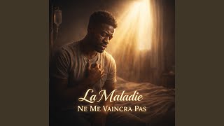 La Maladie Ne Me Vaincra Pas - Louange Vibrante pour Dieu