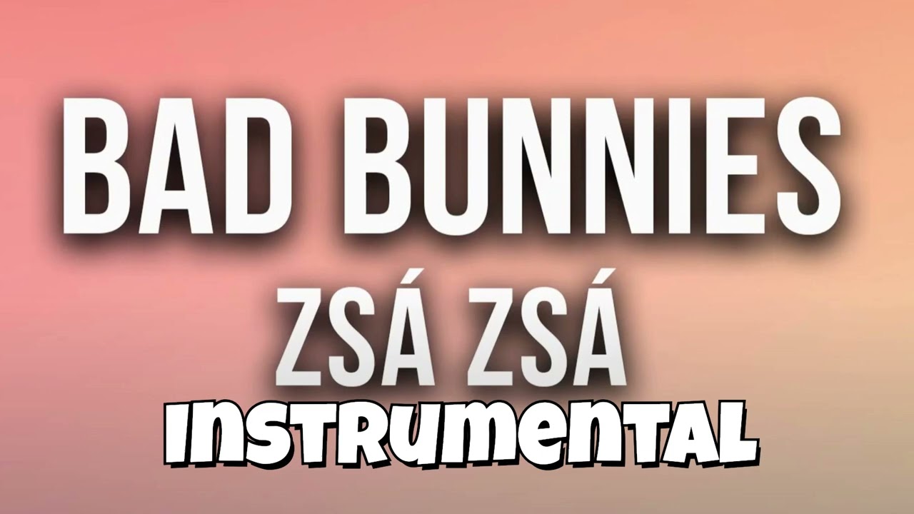 Zsá Zsá - bad bunnies (instrumental)