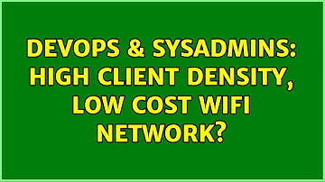DevOps & SysAdmins: High client density, low cost wifi network? (2 Solutions!!)