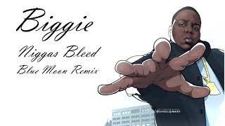 Biggie x Blue Moon - Niggas Bleed