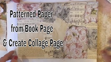 Favourite Projects Revisited - Junk Journal Tutorial -  Patterned Paper from Book Pages