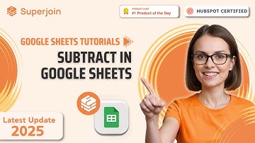 How to Subtract in Google Sheets? | (2025) | Google Sheets Tutorial | Superjoin