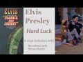 Elvis Presley - Hard Luck - Movie Version in High Definition and Re-edited with Stereo audio