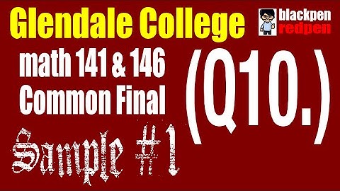 (Q10) Sample #1, Math 141/146 common final, Glendale community college
