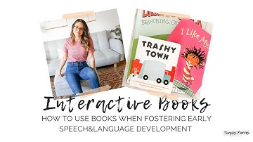 Interactive Books: How to use books to foster early speech & language development.