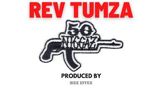 Rev Tumza - 50 NIGGAS (PRODUCED BY SIDE EFFEX)