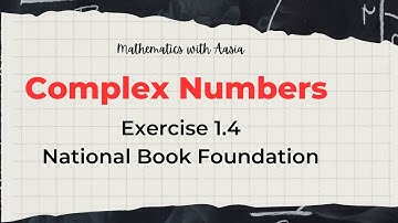 Class 11 Mathematics | Exercise 1.4 | Unit 1 Complex Numbers | NBF | FBISE and Punjab Board