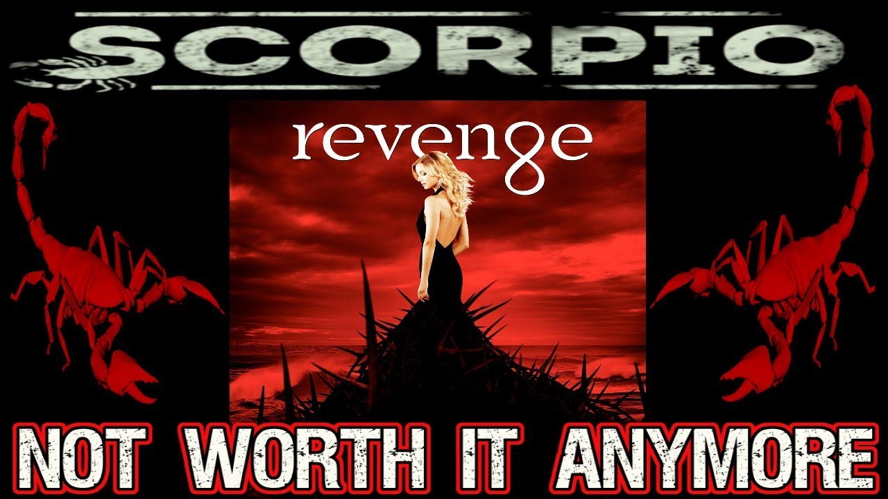 Scorpio Revenge Not Worth It Anymore