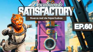 Nueva red de hipertubos - Descubriendo Satisfactory EP.60