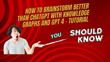 How to Brainstorm better than ChatGPT with Knowledge Graphs and GPT 4    Tutorial
