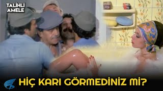 Talihli Amele | Hiç Karı Görmediniz mi Lan!