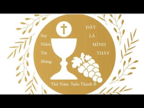 ✝️ “ĐÂY LÀ MÌNH THẦY” || Suy niệm Tin Mừng Thứ Năm Tuần Thánh B