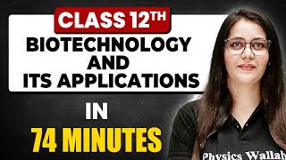 Biotechnology And Its Applications in 74 Minutes| Biology Chapter 12 |Full Chapter Revision Class 12
