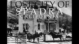 LOST CITY of SPADRA CA! Louis Phillips Mansion! SPADRA cemetery! 1864