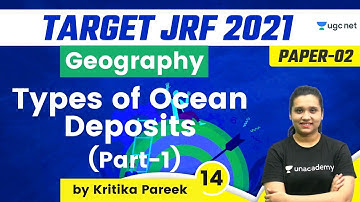 02:00 PM - Target JRF 2021 | Geography by Kritika Pareek | Types of Ocean Deposits (Part-1)